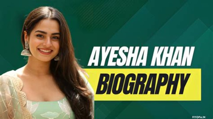 An Intriguing Biography Of Ayesha Khan: Exploring Her Life And Career